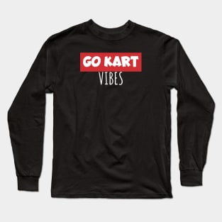 Go kart vibes Long Sleeve T-Shirt